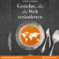 Gerichte, die die Welt veränderten (Ungekürzt) - Sarah Wiener - Hörbuch