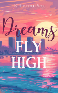 Dreams Fly High - Katharina Pikos - E-Book