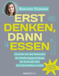 Erst DENKEN, dann ESSEN - Bastienne Neumann - E-Book