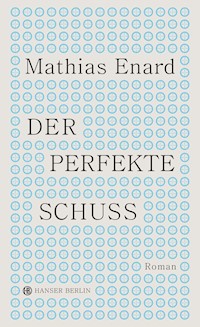 Der perfekte Schuss - Mathias Enard - E-Book