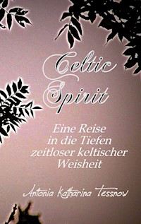 Celtic Spirit - Antonia Katharina Tessnow - E-Book