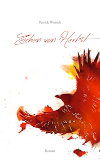 Zeichen von Herbst - Patrick Wunsch - E-Book