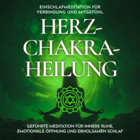 Einschlafmeditation für Verbindung und Mitgefühl - Herzchakra-Heilung - Raphael Kempermann - Hörbuch