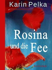 Rosina und die Fee - Karin Pelka - E-Book
