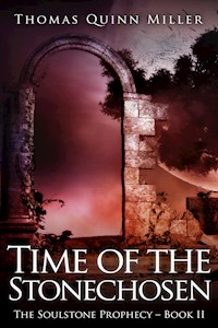 Time Of The Stonechosen - Thomas Quinn Miller - E-Book