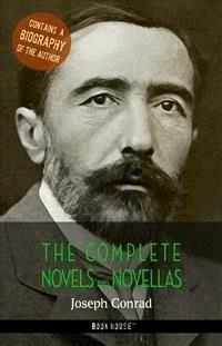 Joseph Conrad: The Complete Novels and Novellas + A Biography of the Author - Joseph Conrad - E-Book