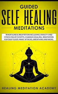Guided Self Healing Meditations - Healing Meditation Academy - E-Book