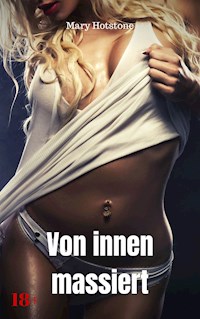 Von innen massiert - Mary Hotstone - E-Book