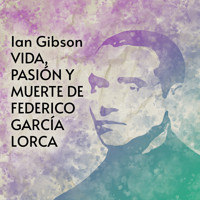 Vida, pasión y muerte de Federico García Lorca (1898-1936) - Ian Gibson - Hörbuch
