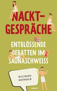 Nacktgespräche - Wilfried Heinrich - E-Book