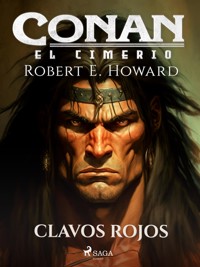 Conan el cimerio - Clavos rojos - Robert E. Howard - E-Book