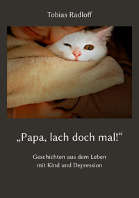 "Papa, lach doch mal!" - Tobias Radloff - E-Book