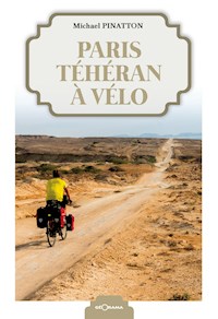 Paris-Téhéran à vélo - Michael Pinatton - E-Book