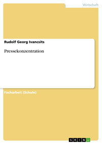 Pressekonzentration - Rudolf Georg Ivancsits - E-Book