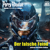 Perry Rhodan Androiden 02: Der falsche Feind - Madeleine Puljic - Hörbuch