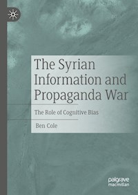 The Syrian Information and Propaganda War - Ben Cole - E-Book