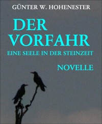 Der Vorfahr - Günter W. Hohenester - kostenlos E-Book