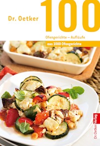 100 Ofengerichte - Aufläufe - Dr. Oetker - E-Book
