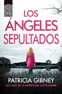 Los ángeles sepultados - Patricia Gibney - E-Book
