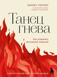 Танец гнева. Как управлять негативной энергией - Хариет Лернер - E-Book