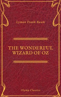 The Wonderful Wizard of Oz (Active TOC)(Olymp Classics) - Lyman Frank Baum - E-Book