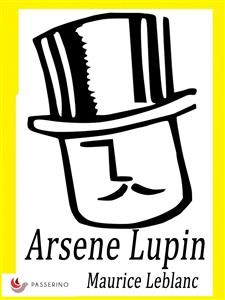 Arsene Lupin - Leblanc Maurice - E-Book