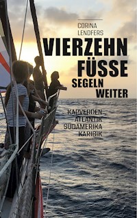 Vierzehn Füsse segeln weiter - Corina Lendfers - E-Book