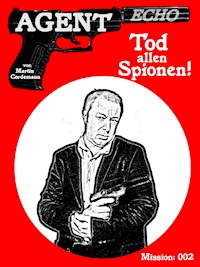 AGENT ECHO - Tod allen Spionen! - Martin Cordemann - E-Book