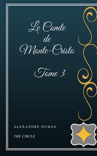 Le Comte de Monte-Cristo - Tome III - Dumas Alexandre - E-Book
