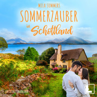 Sommerzauber in Schottland - Ein Cottage zum Verlieben, Band 2 (ungekürzt) - Mila Summers - Hörbuch