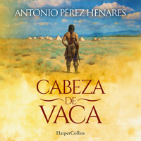Cabeza de Vaca - Antonio Pérez Henares - Hörbuch