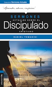 Sermones actuales sobre el discipulado cristiano - Daniel Tomasini - E-Book