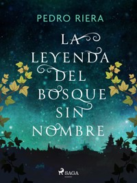 La leyenda del Bosque sin nombre - Pedro Riera - E-Book