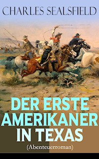 Der erste Amerikaner in Texas (Abenteuerroman) - Charles Sealsfield - E-Book