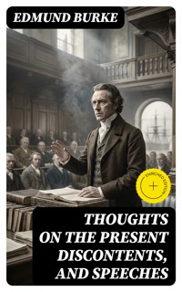 Thoughts on the Present Discontents, and Speeches - Edmund Burke - E-Book