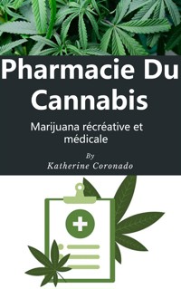 Pharmacie du cannabis : Marijuana récréative et médicale - Katherine Coronado - E-Book