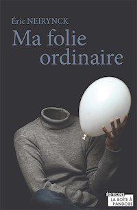 Ma folie ordinaire - Éric Neirynck - E-Book