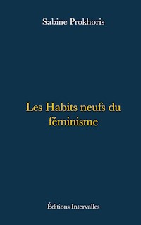Les Habits neufs du féminisme - Sabine Prokhoris - E-Book
