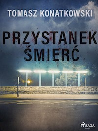 Przystanek śmierć - Tomasz Konatkowski - E-Book