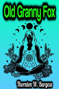 Old Granny Fox - Thornton W. Burgess - E-Book
