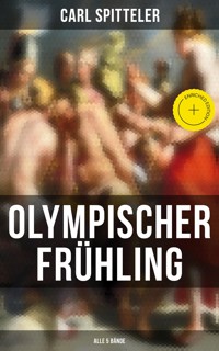 Olympischer Frühling (Alle 5 Bände) - Carl Spitteler - E-Book