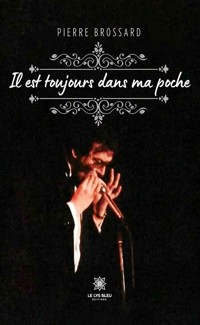 Il est toujours dans ma poche - Pierre Brossard - E-Book