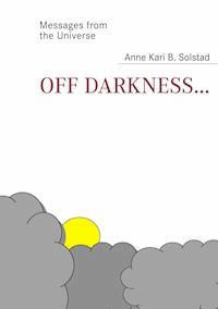 Off darkness... - Anne Kari B. Solstad - E-Book