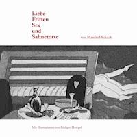 Liebe, Fritten, Sex und Sahnetorte - Manfred Schack - E-Book