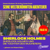 Sherlock Holmes und die Tochter des Wucherers (Seine weltberühmten Abenteuer, Folge 10) - Edward Graham - Hörbuch