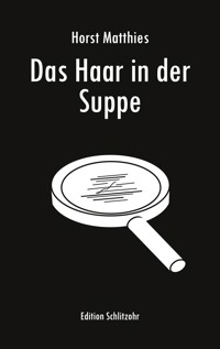 Das Haar in der Suppe - Horst Matthies - E-Book