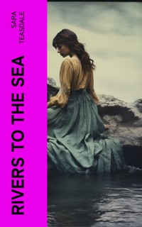 Rivers to the Sea - Teasdale Sara - E-Book