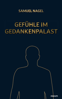 Gefühle im Gedankenpalast - Samuel Nagel - E-Book