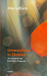 Umwandlung in Christus - Alex Lefrank - E-Book