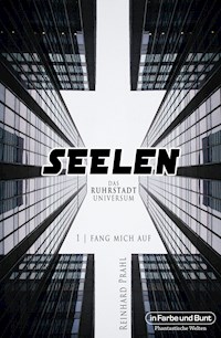 Seelen - Das Ruhrstadt Universum - Reinhard Prahl - E-Book